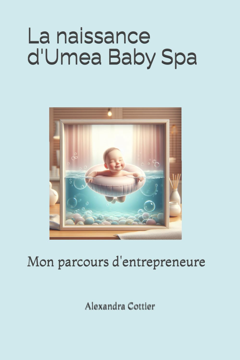 La naissance d'Umea Baby Spa: Mon parcours d'entrepreneuse