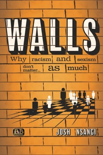 Walls: Why Racism and Sexism don't matter...as much