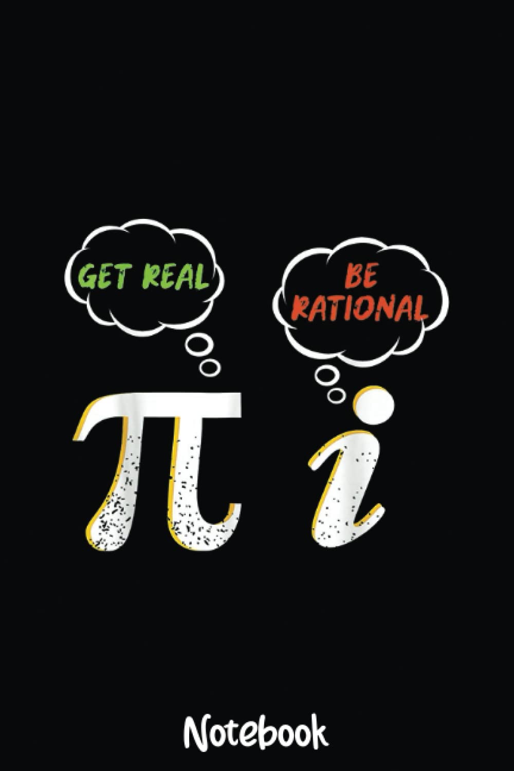 Pi Day Get Real Be Rational Mathematician Math Teacher Notebook Vintage: Graph Paper Notebook, Grid Paper for Math and Science Students, Quad Ruled 4x4 110 Pages, 6x6567