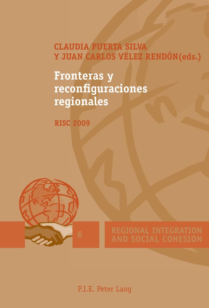 Fronteras y reconfiguraciones regionales: Risc 2009: 6 (Regional Integration and Social Cohesion)