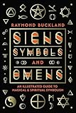 Signs, Symbols & Omens: An Illustrated Guide to Magical & Spiritual Symbolism