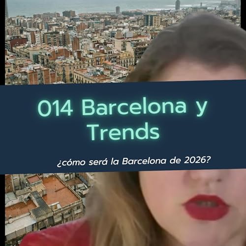014 Barcelona y trends - &iquest;C&oacute;mo ser&aacute; la Barcelona de 2026? Las 6 tendencias que van a cambiar la ciudad en 2026