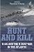 Hunt and Kill: U-505 and the U-boat War in the Atlantic