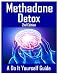 Methadone Detox 2nd Edition: A Do It Yourself Guide