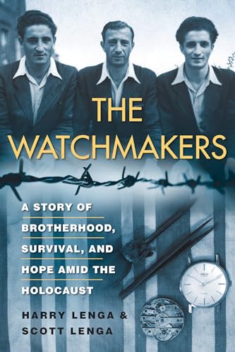 The Watchmakers: A Powerful WW2 Story of Brotherhood, Survival, and Hope Amid the Holocaust