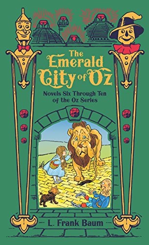 The Emerald City of Oz (Barnes & Noble Omnibus Leatherbound Classics): Novels Six Through Ten of the Oz Series (Barnes & Noble Leatherbound Classic Collection)