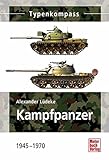  Kampfpanzer: 1945 - 1970 (Typenkompass)
