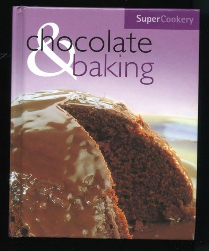 Chocolate and Baking (Super Cookery S.)
