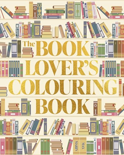 The Book Lover's Colouring Book: Over 45 Book-Themed Artworks