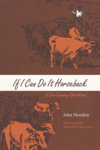 If I Can Do It Horseback: A Cow-Country Sketchbook (M. K. Brown Range Life Series)