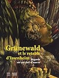 retable d'issenheim  Grünewald et le retable d\'Issenheim: Regards sur un chef-d\'oeuvre