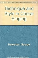 Technique & Style in Choral Singing, 0825800072 Book Cover
