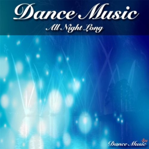 Dance Music All Night Long Dance Music4u Digital Music