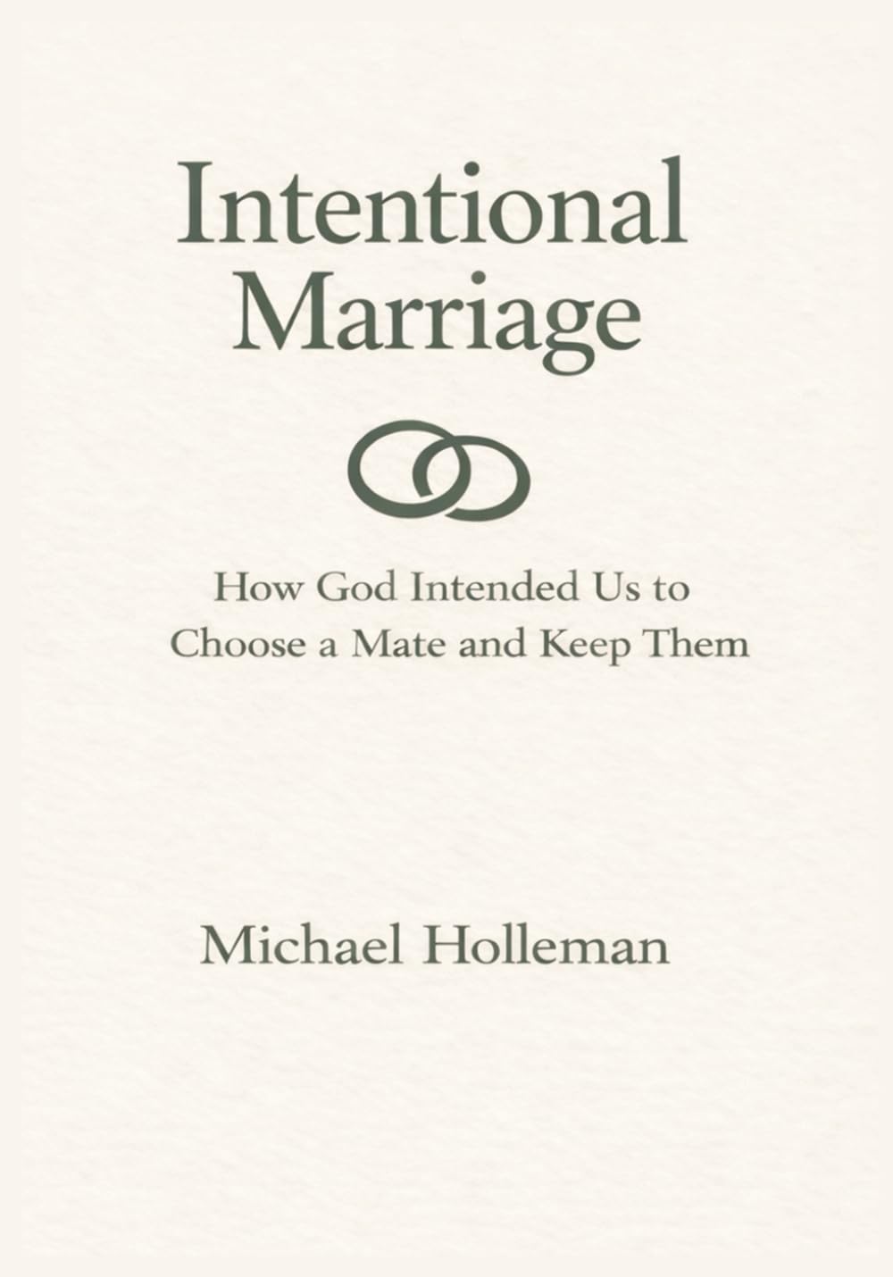 Intentional Marriage: How God Intended Us to Choose a Mate & Keep Them: 6 (Intentional Series)
