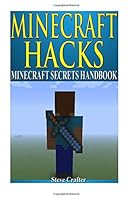 Minecraft Hacks: Minecraft Secrets Handbook 1512310972 Book Cover
