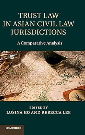 Trust Law in Asian Civil Law Jurisdictions: A Comparative Analysis New Edition book cover