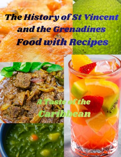The History Of St Vincent And The Grenadines Food With Recipes