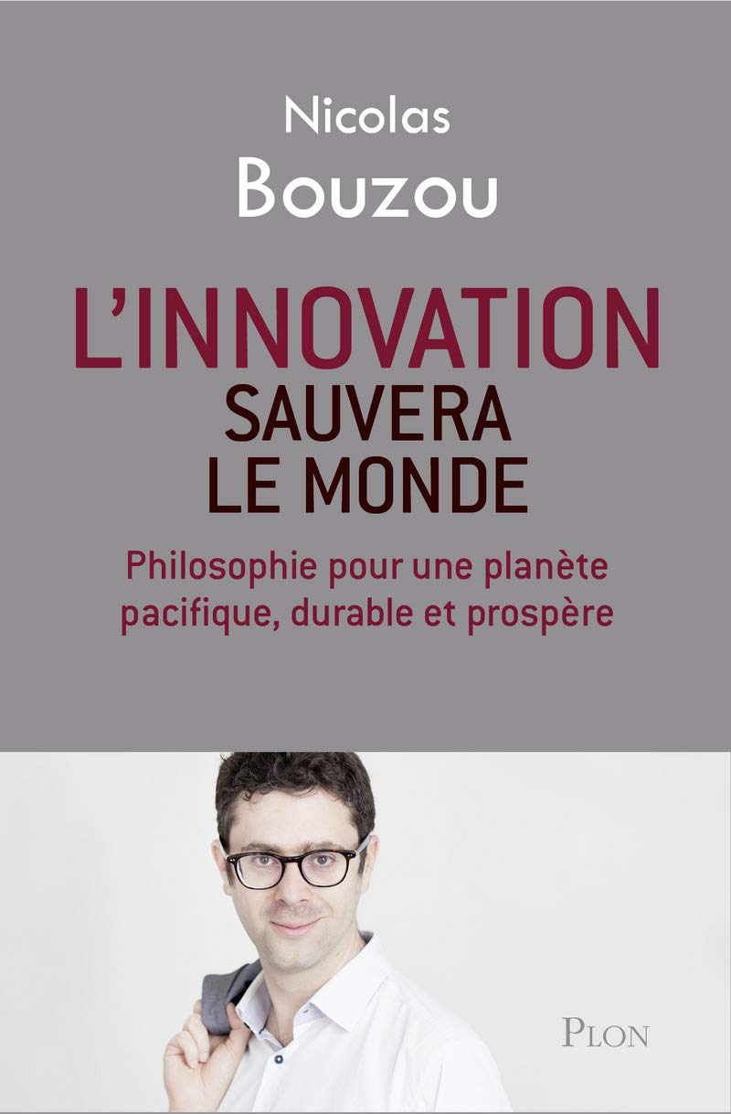 L'innovation sauvera le monde: Philosophie pour une planète pacifique, durable et prospère