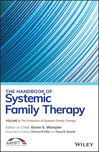 The Handbook of Systemic Family Therapy, The Profession of Systemic Family Therapy (The Handbook of Systemic Family Therapy, Volume 1)