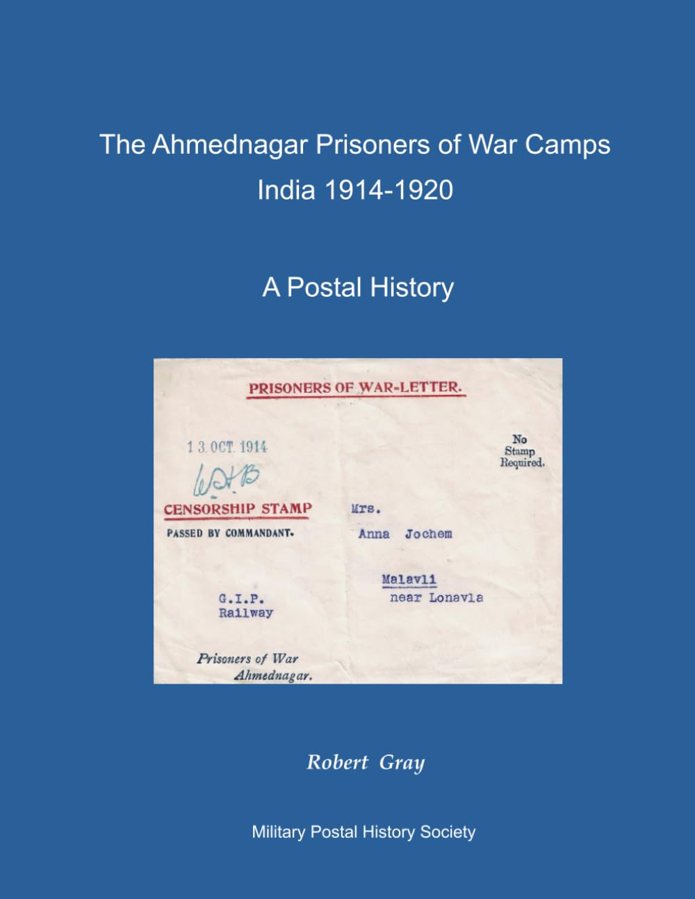 The Ahmednagar Prisoners of War Camps, India 1914-1920: A Postal History