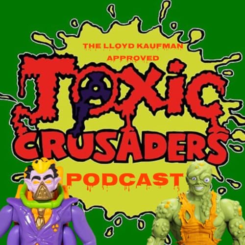 The Toxic Crusaders Podcast Titelbild