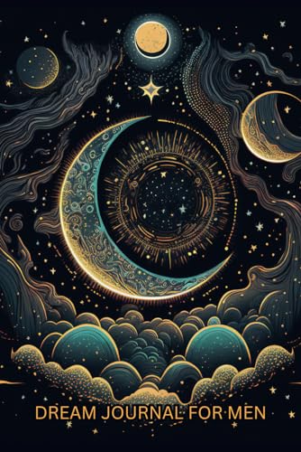 Dream Journal for Men: Dream Log with Prompts to Help You Record Your Dreams, Identify Any Recurring Symbols, and Interpreting Their Meanings | Dream Analyzer Notebook