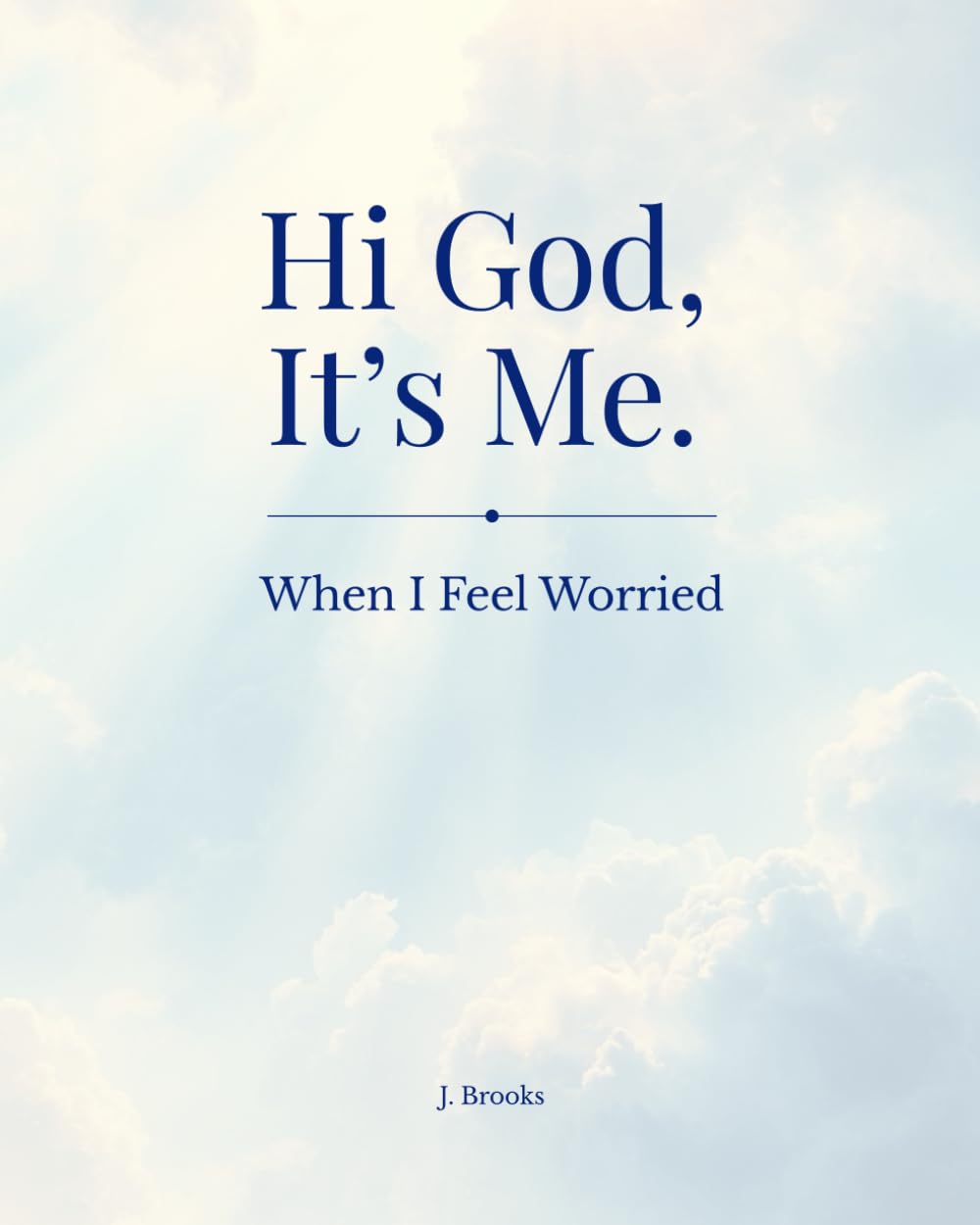 Hi God, it's me.: When I Feel Worried
