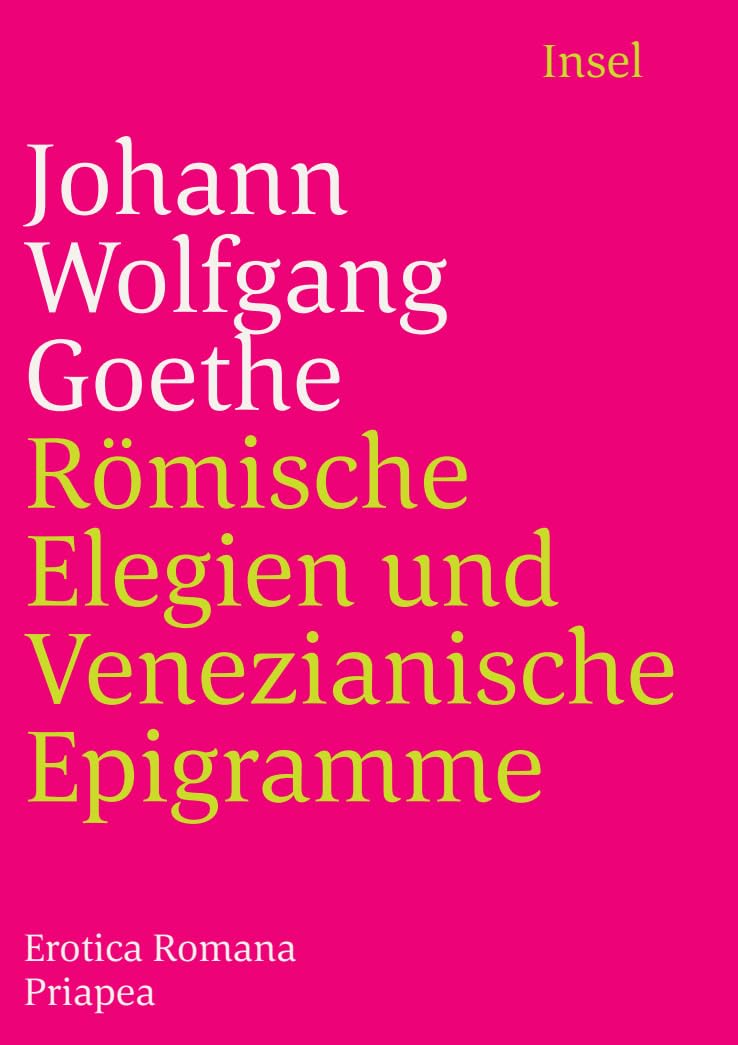 Römische Elegien und Venezianische Epigramme: Erotica Romana, Priapea