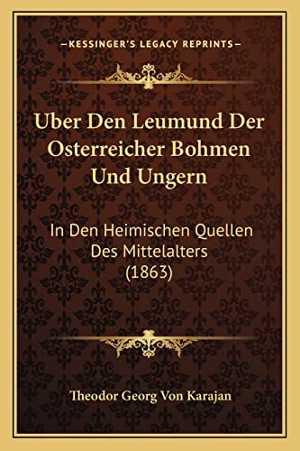 Uber Den Leumund Der Osterreicher Bohmen Und Ungern: In Den Heimischen Quellen Des Mittelalters (1863) (German Edition)