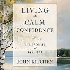 Living in Calm Confidence Audiolibro Por John Kitchen arte de portada