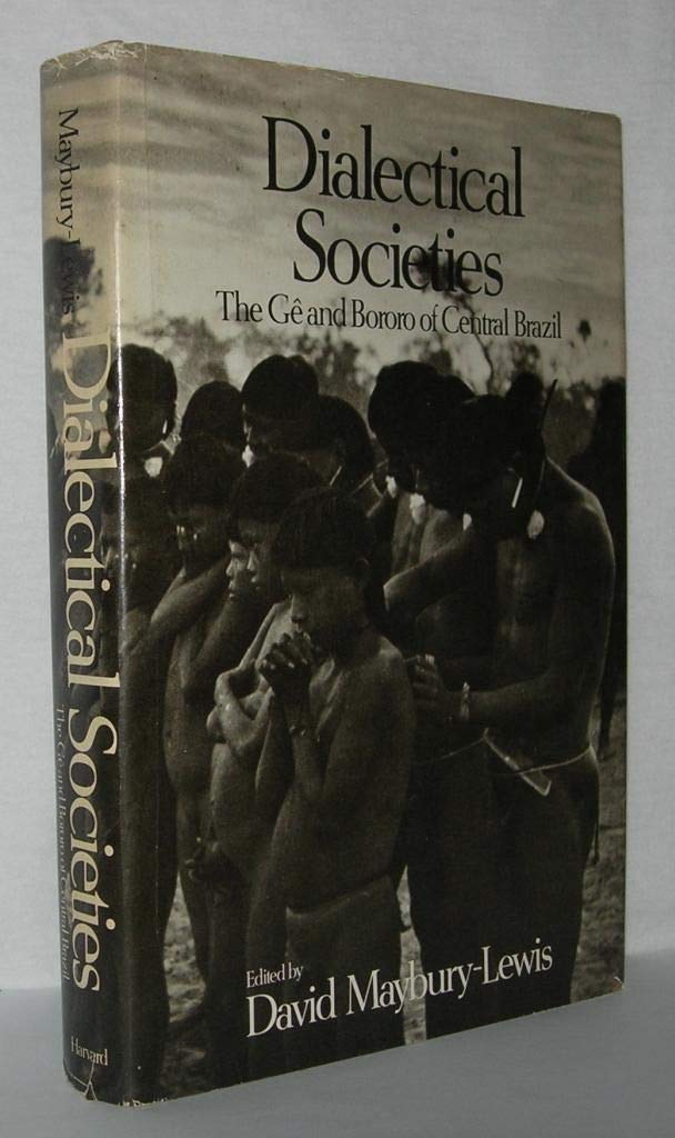 Dialectical Societies – the Ge & Bororo of Central Brazil: Ge and Bororo of Central Brazil Hardcover – Import, 1 July 1990