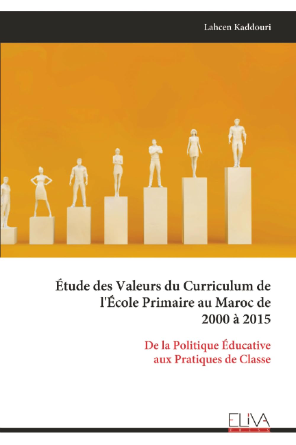 Étude des Valeurs du Curriculum de l'École Primaire au Maroc de 2000 à 2015: De la Politique Éducative aux Pratiques de Classe