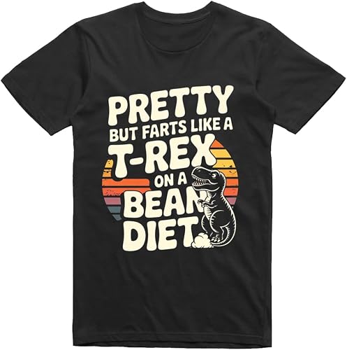 Pretty But Farts Like A T-Rex Funny T-Shirt - Sarcastic Novelty Tee