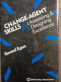 Change Agent Skills: A: Assessing & Designing Excellence