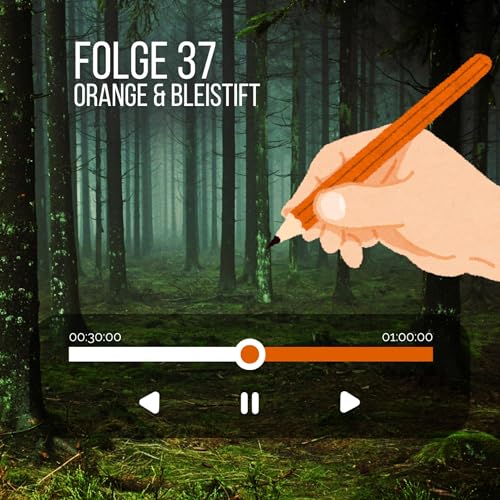 #37 - Orange & Bleistift oder neue Hoffnung & kindliche Probleme + Extra: dunkle N&auml;chte