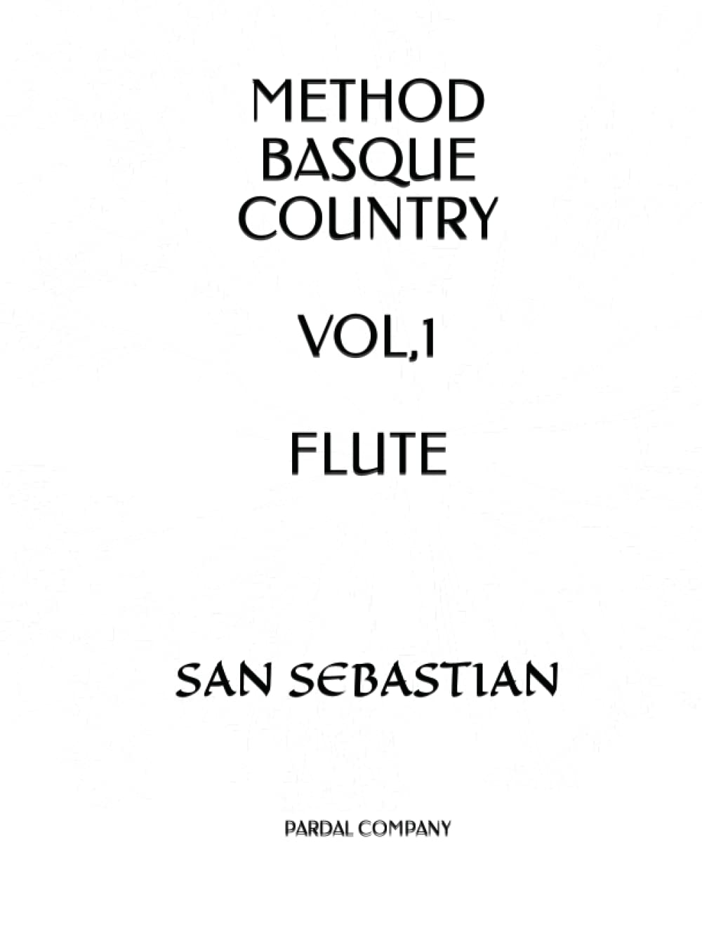 METHOD BASQUE COUNTRY VOL,1 FLUTE: SAN SEBASTIAN (METHOD BASQUE COUNTRY FLUTE SAN SEBASTIAN)