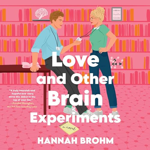 Love and Other Brain Experiments Audiobook By Hannah Brohm cover art