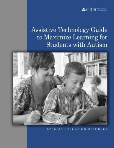 Assistive Technology Guide to Maximize Learning for Students with Autism