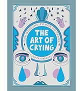 The Art of Crying: The Healing Power of Tears