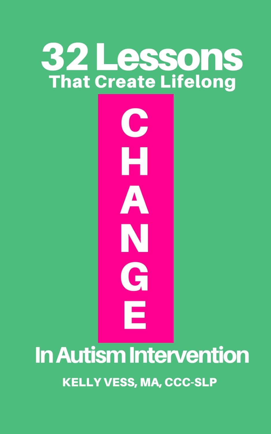 32 Lessons That Create Lifelong Change in Autism Intervention      Paperback – May 21, 2023