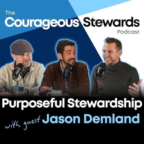 Episode 18: The Value of Purposeful Stewardship and the Goodness of Work