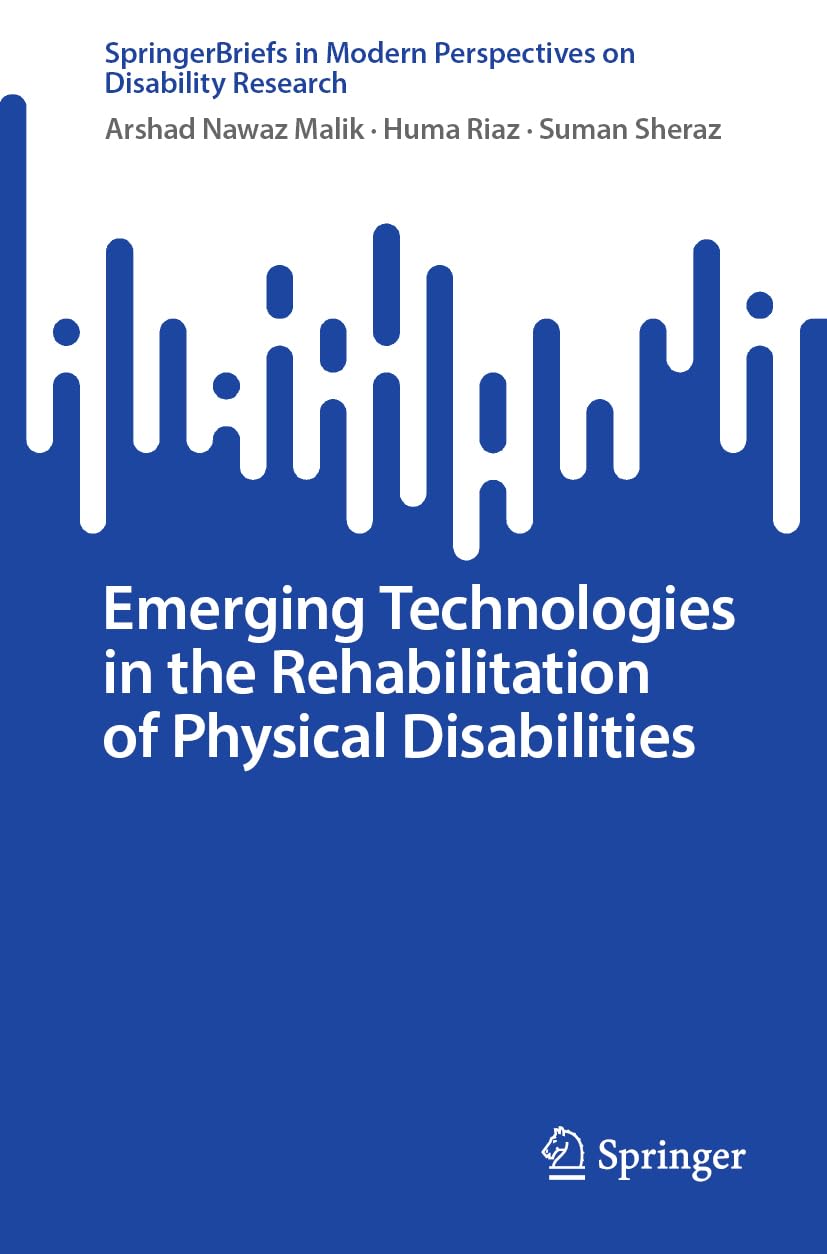 Emerging Technologies in the Rehabilitation of Physical Disabilities (SpringerBriefs in Modern Perspectives on Disability Research)