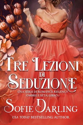 Tre Lezioni di Seduzione: Una Serie di Romance Regency (Ombre e Seta: Libro 1) (Italian Edition)
