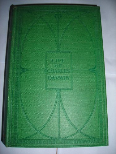 Charles Darwin: His Life Told in an Autobiographical Chapter, and in a Selected Series of his Publis