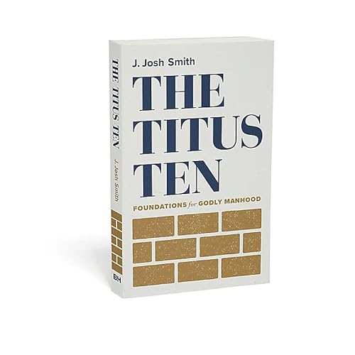 The Titus Ten: Foundations For Godly Manhood #TOP6