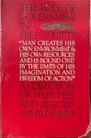 The role of government in a free society: A collection of speeches and articles 0933028199 Book Cover