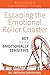 Escaping the Emotional Roller Coaster: ACT for the emotionally sensitive