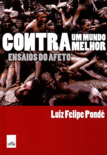 Contra Um Mundo Melhor - Luiz Felipe Pondé