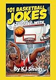 101 Basketball Jokes: The funniest jokes about basketball for kids! (Laugh-A-Lot Joke Books: Sports Edition) (English Edition)