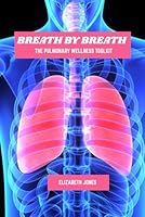 Breath by breath: The pulmonary wellness toolkit B0G579PG56 Book Cover